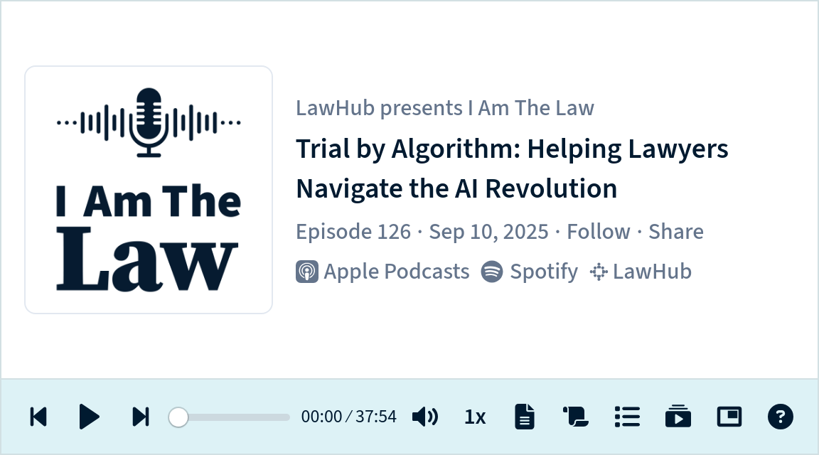 I Am The Law Episode 126: Trial by Algorithm: Helping Lawyers Navigate ...